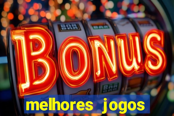melhores jogos estrela bet